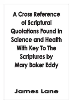 a cross reference of scriptural quotations found in science and health with key to the scriptures by mary baker eddy book cover image