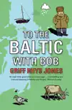 To the Baltic with Bob synopsis, comments
