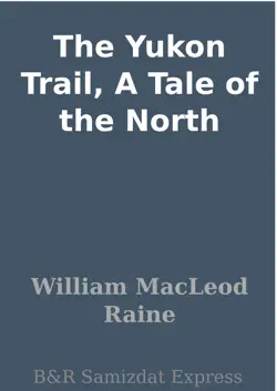 the yukon trail, a tale of the north book cover image