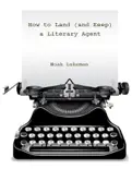 How to Land (and Keep) a Literary Agent book summary, reviews and download