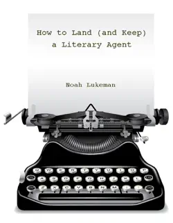 how to land (and keep) a literary agent book cover image