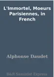 L'Immortel, Moeurs Parisiennes, in French sinopsis y comentarios