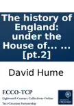 The history of England: under the House of Tudor. ... By David Hume, Esq; In two volumes. ... [pt.2] sinopsis y comentarios