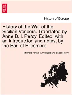 history of the war of the sicilian vespers. translated by anne b. i. percy. edited, with an introduction and notes, by the earl of ellesmere vol. ii. imagen de la portada del libro