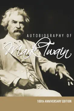 autobiography of mark twain - 100th anniversary edition book cover image