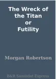 The Wreck of the Titan or Futility synopsis, comments