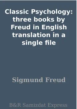 classic psychology: three books by freud in english translation in a single file book cover image