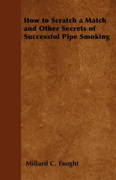 how to scratch a match and other secrets of successful pipe smoking book cover image
