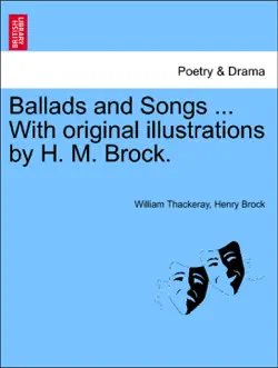 ballads and songs ... with original illustrations by h. m. brock. book cover image