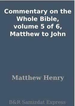 commentary on the whole bible, volume 5 of 6, matthew to john book cover image