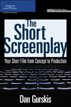 the short screenplay, your short film from concept to production book cover image