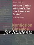 A Study Guide for William Carlos Williams's "In the American Grain" sinopsis y comentarios