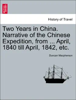 two years in china. narrative of the chinese expedition, from ... april, 1840 till april, 1842, etc. book cover image