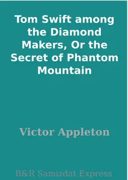 tom swift among the diamond makers, or the secret of phantom mountain book cover image
