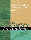 A Study Guide for Pablo Neruda's "Tonight I Can Write" sinopsis y comentarios