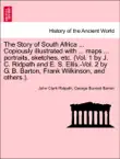 The Story of South Africa ... Copiously illustrated with ... maps ... portraits, sketches, etc. (Vol. 1 by J. C. Ridpath and E. S. Ellis.-Vol. 2 by G. B. Barton, Frank Wilkinson, and others.). VOLUME II sinopsis y comentarios