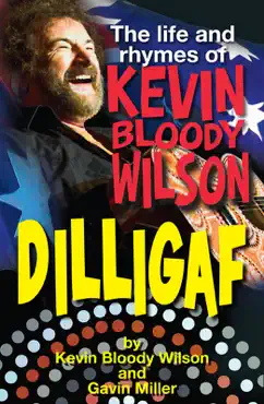 dilligaf the life and rhymes of kevin bloody wilson book cover image