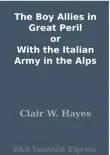 The Boy Allies in Great Peril or With the Italian Army in the Alps synopsis, comments