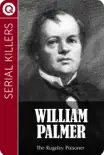 Serial Killers: William Palmer sinopsis y comentarios
