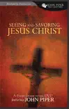 Seeing and Savoring Jesus Christ Study Guide synopsis, comments