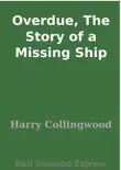 Overdue, The Story of a Missing Ship sinopsis y comentarios