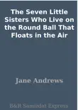 The Seven Little Sisters Who Live on the Round Ball That Floats in the Air synopsis, comments