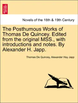 the posthumous works of thomas de quincey. edited from the original mss., with introductions and notes. by alexander h. japp. volume ii. book cover image