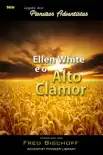 Ellen G. White e o Alto Clamor synopsis, comments