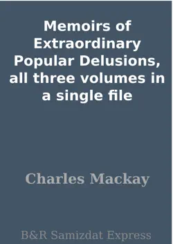 memoirs of extraordinary popular delusions, all three volumes in a single file book cover image