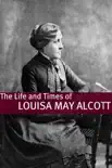 The Life and Times of Louisa May Alcott synopsis, comments