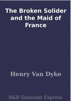 the broken solider and the maid of france book cover image