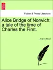 Alice Bridge of Norwich: a tale of the time of Charles the First. sinopsis y comentarios