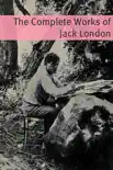 The Complete Works of Jack London (Annotated with critical essays on well know works and a short biography about the life and times of Jack London) sinopsis y comentarios