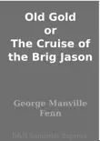 Old Gold or The Cruise of the Brig Jason synopsis, comments