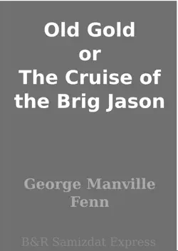 old gold or the cruise of the brig jason book cover image