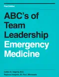 ABC's of Team Leadership in Emergency Medicine book summary, reviews and download