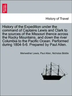history of the expedition under the command of captains lewis and clark to the sources of the missouri thence across the rocky mountains, and down the river columbia to the pacific ocean, vol. i imagen de la portada del libro