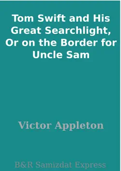 tom swift and his great searchlight, or on the border for uncle sam book cover image
