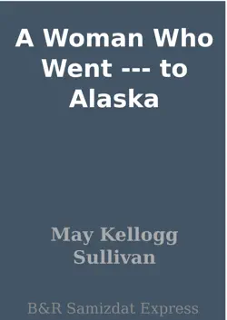 a woman who went --- to alaska book cover image