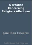 A Treatise Concerning Religious Affections synopsis, comments