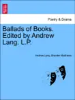 Ballads of Books. Edited by Andrew Lang. L.P. sinopsis y comentarios
