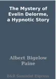 The Mystery of Evelin Delorme, a Hypnotic Story sinopsis y comentarios