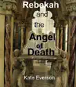 Rebekah and the Angel of Death synopsis, comments