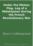 Under the Meteor Flag, Log of a Midshipman During the French Revolutionary War synopsis, comments