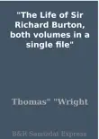 The Life of Sir Richard Burton, both volumes in a single file synopsis, comments