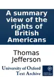 A summary view of the rights of British Americans synopsis, comments