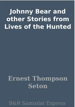 johnny bear and other stories from lives of the hunted book cover image