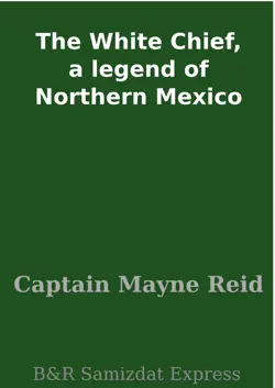 the white chief, a legend of northern mexico book cover image