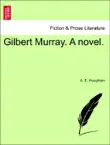 Gilbert Murray. A novel. synopsis, comments