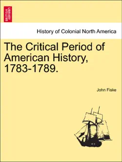 the critical period of american history, 1783-1789. imagen de la portada del libro